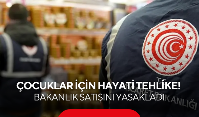 Raflardan derhal kaldırılıyor: Hayati risk taşıyan o ürünün satışı yasaklandı!