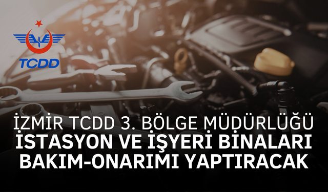 MENEMEN-BANDIRMA HATTINDA BULUNAN İSTASYON VE İŞYERİ BİNALARININ BAKIM-ONARIMLARININ YAPILMASI