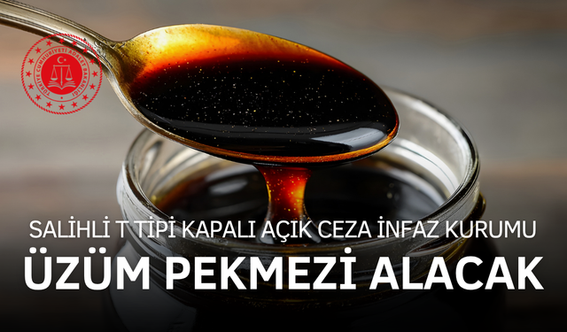 SALİHLİ T TİPİ KAPALI AÇIK CEZA İNFAZ KURUMU ÜZÜM PEKMEZİ ALACAK