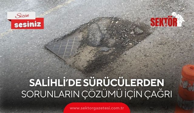 Salihli’de sürücülerden sorunların çözümü için çağrı
