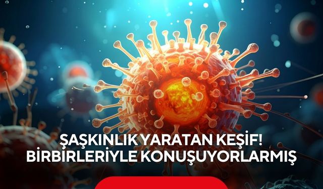 Şaşkınlık yaratan keşif! Vücudumuzun içinde birbirleriyle konuşuyorlarmış