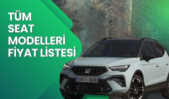 Seat Fiyat Listesi 2026 | Seat Ibiza, Arona, Leon ve Ateca Nisan Ayı Güncel Fiyatlar