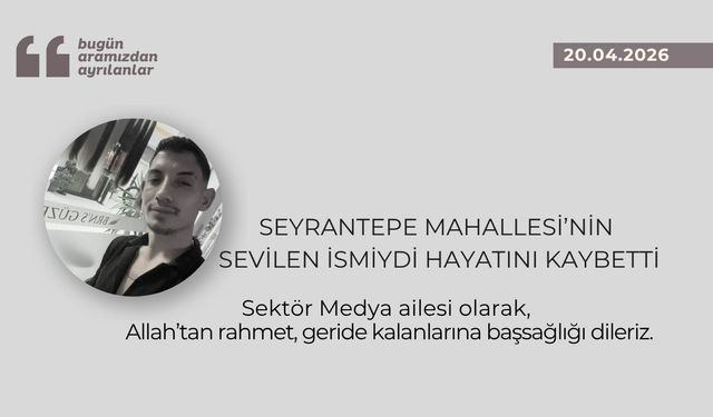 Seyrantepe Mahallesi’nin sevilen isimlerindendi hayatını kaybetti