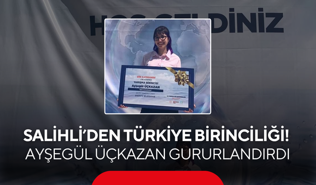 Salihli Anadolu Lisesi öğrencisi Türkiye birincisi oldu