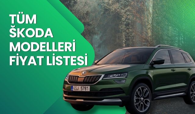Skoda Fiyat Listesi 2026 | Octavia, Superb, Elroq, Scala, Kamiq, Karoq, Fabia ve Kodiaq Nisan Ayı Güncel Fiyatlar