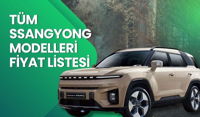 Ssangyong Fiyat Listesi 2026: Ssangyong Actyon, Torres, Musso, Korando ve Tivoli Nisan Ayı Güncel Fiyatlar