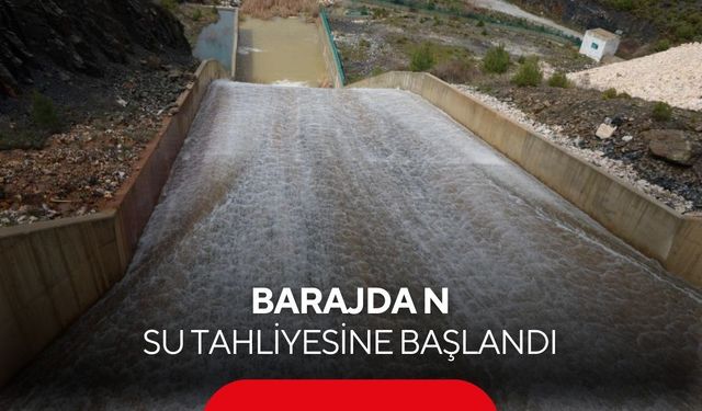Barajdan su tahliyesine başlandı