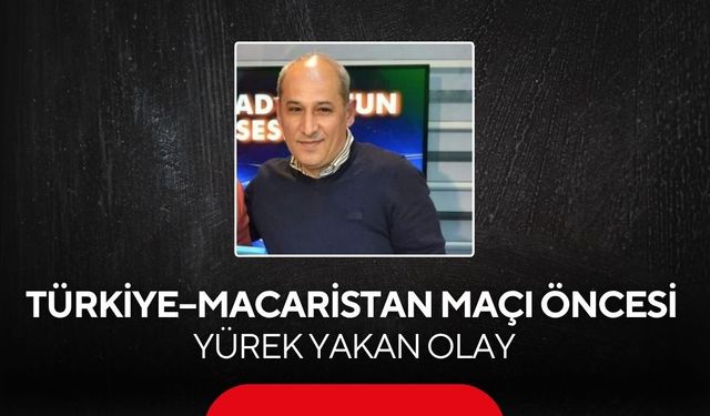 Türkiye–Macaristan maçı öncesi yürek yakan olay...