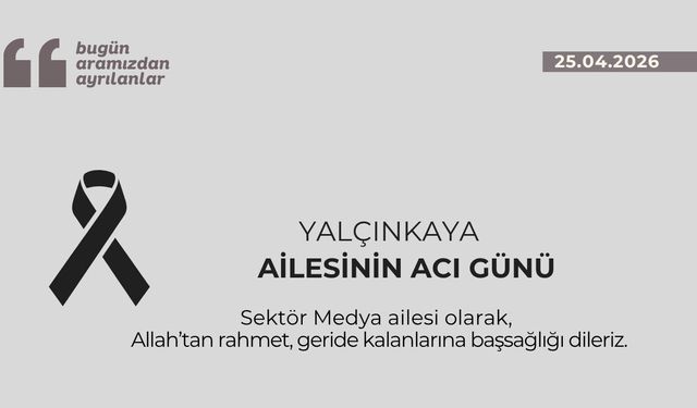 Yalçınkaya ailesinin acı günü