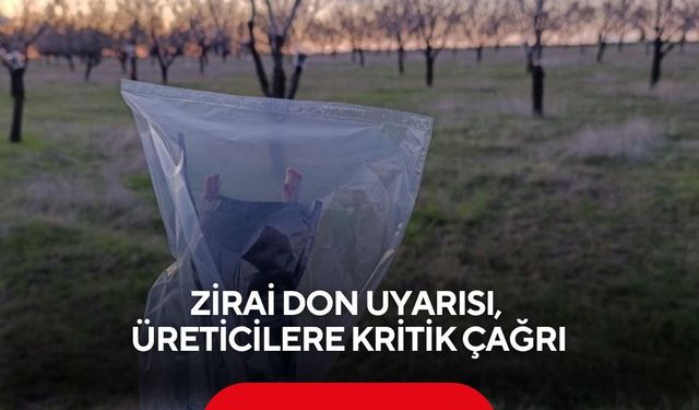 Zirai don uyarısı, üreticilere kritik çağrı