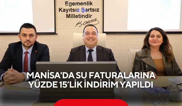 Manisa'da su faturalarına yüzde 15’lik indirim yapıldı