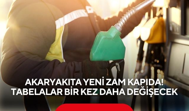 Akaryakıta yeni zam kapıda! Tabelalar bir kez daha değişecek