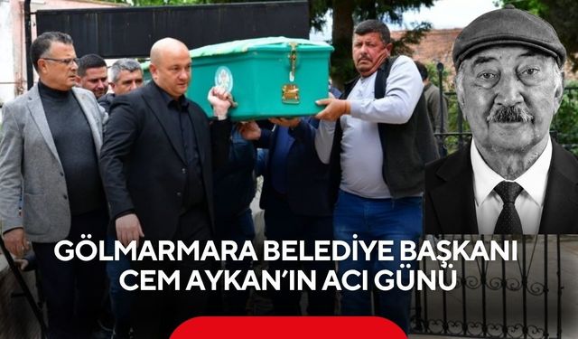Gölmarmara Belediye Başkanı Cem Aykan’ın acı günü