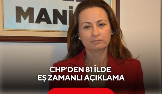 CHP’den 81 ilde ortak mesaj: ‘Kurumsal yapımıza sahip çıkıyoruz’