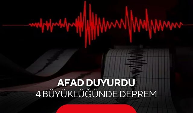 AFAD duyurdu: 4 büyüklüğünde deprem