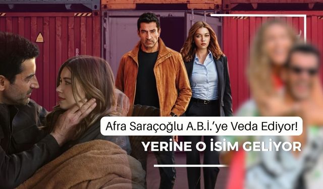 A.B.İ. Dizisinde Deprem! Afra Saraçoğlu Ayrılıyor, Yerine Gelecek İsim Şaşırttı