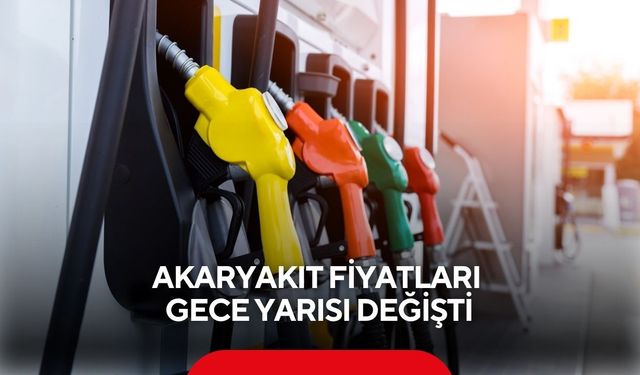 Akaryakıt fiyatları gece yarısı değişti