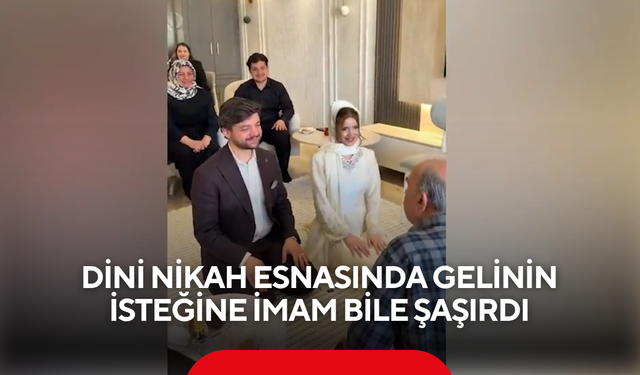 Altın veya para istemedi! Gelinin mehir olarak talep ettiği şey damat tarafını şoke etti