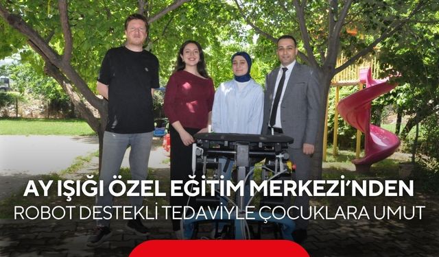 Ay Işığı Özel Eğitim Merkezi’nden robot destekli tedaviyle çocuklara umut
