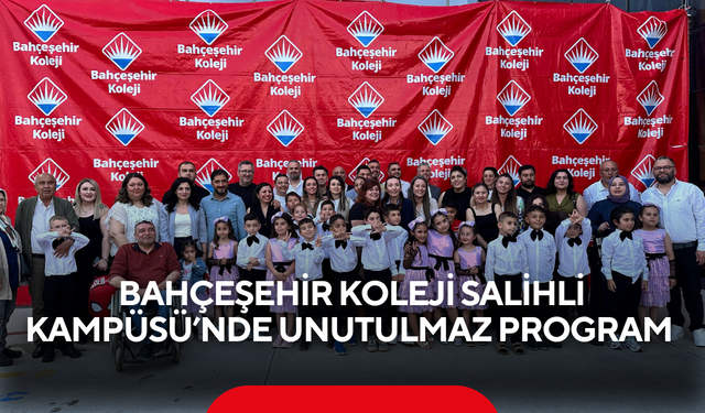 Bahçeşehir Koleji Salihli Kampüsü’nde unutulmaz program