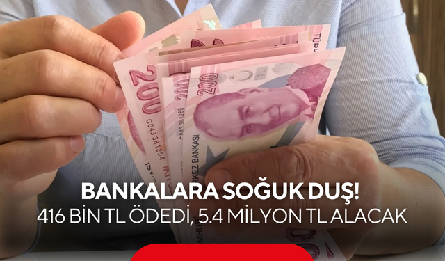 Bankalara soğuk duş! 416 bin TL ödedi, tam 5.4 milyon TL geri alacak