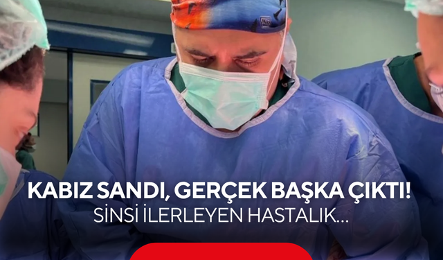 "Basit bir kabızlık" dedi hayatı kararıyordu!