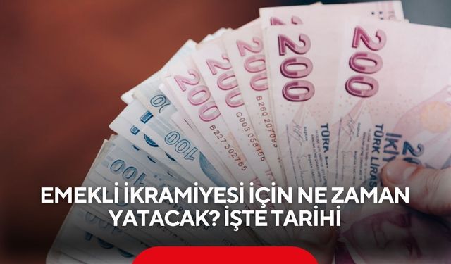 Emekli ikramiyesi için ne zaman yatacak? İşte tarihi