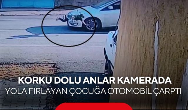 Bir anda yola çıktı, ölümle burun buruna geldi... 5 yaşındaki çocuğa otomobil çarptı...