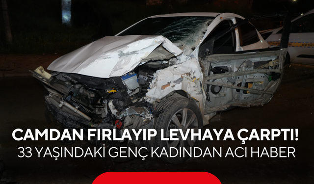Camdan fırlayıp levhaya çarptı! 33 yaşındaki genç kadından kahreden haber
