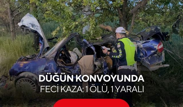 Düğün konvoyunda feci kaza: 1 ölü, 1 yaralı