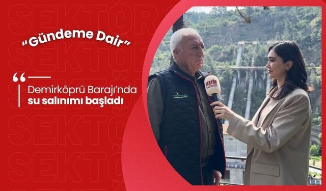 Demirköprü Barajı’nda su salınımı başladı