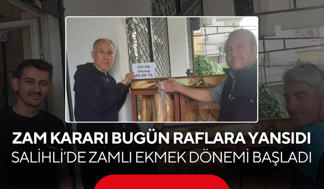 Zam kararı bugün raflara yansıdı… Salihli’de zamlı ekmek dönemi başladı