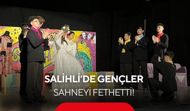 Salihli’de gençler sahneyi fethetti! “Ah Şu Gençler” oyunu büyük alkış aldı
