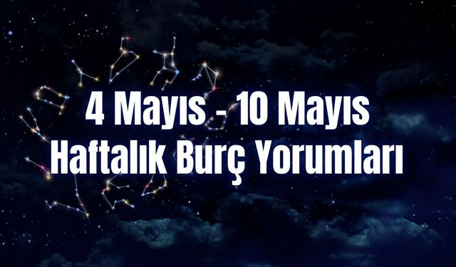 Haftalık Burç Yorumları 4 Mayıs – 10 Mayıs | Bu Hafta 12 Burcu Neler Bekliyor?