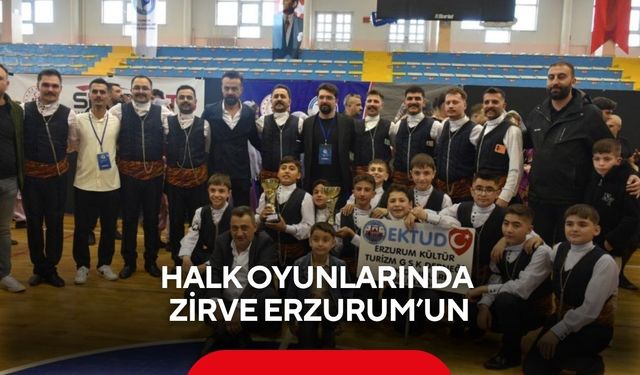 Halk oyunlarında zirve Erzurum’un