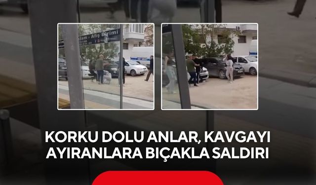 Kız kavgasını ayıranlara bıçaklı saldırı
