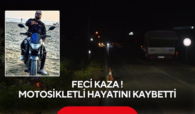 Feci kaza: Motosikletli hayatını kaybetti