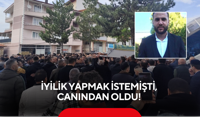 İyilik yapmak istemişti, canından oldu! Arkasından vurularak öldürüldü