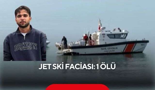 Jet ski faciası: 1 ölü