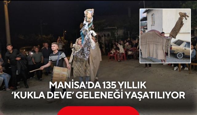Manisa'da 135 yıllık 'Kukla Deve' geleneği yaşatılıyor