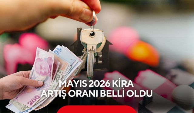 Mayıs 2026 kira artış oranı belli oldu