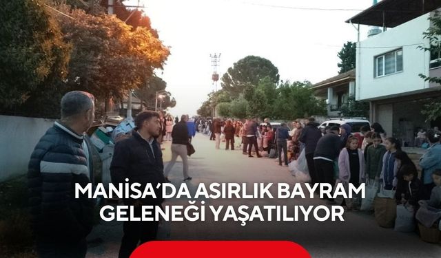 Manisa’da asırlık bayram geleneği yaşatılıyor