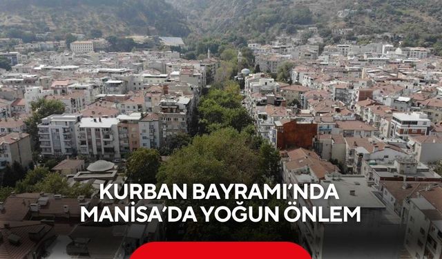 Manisa’da Bayram Güvenliği Üst Seviyede