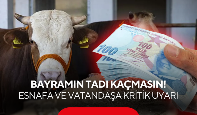 Kurban Bayramı'na sayılı günler kaldı! Esnafa ve vatandaşa kritik 'sıcak para' uyarısı