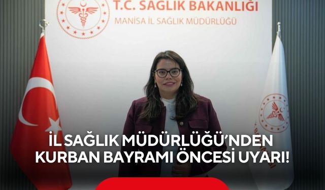 İl Sağlık Müdürlüğü’nden Kurban Bayramı öncesi uyarı!