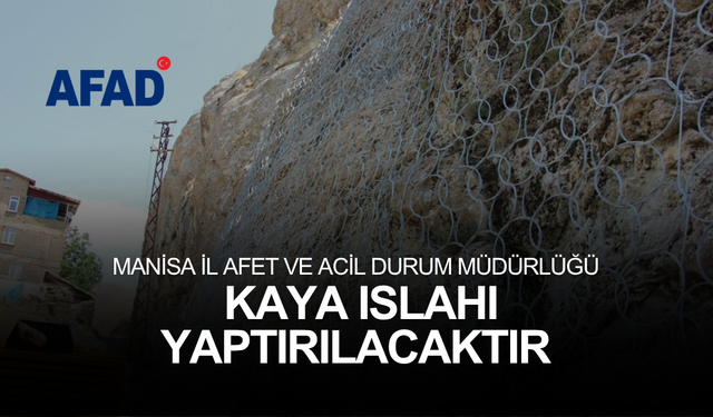 MANİSA İL AFET VE ACİL DURUM MÜDÜRLÜĞÜ KAYA ISLAHI YAPTIRILACAKTIR