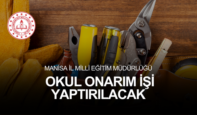 MANİSA İL MİLLİ EĞİTİM MÜDÜRLÜĞÜ OKUL ONARIM İŞİ YAPTIRILACAK