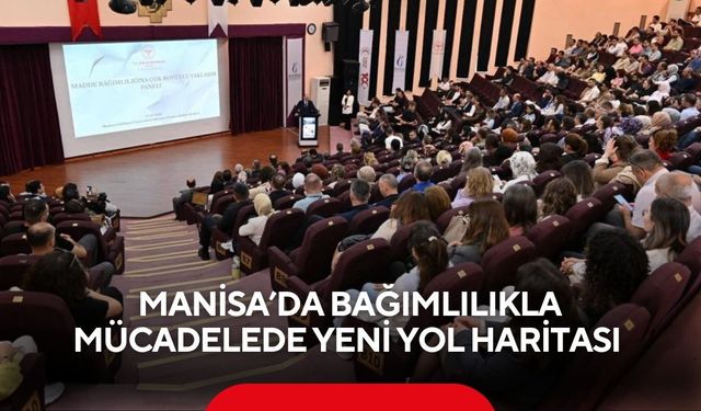 Manisa’da bağımlılıkla mücadelede yeni yol haritası