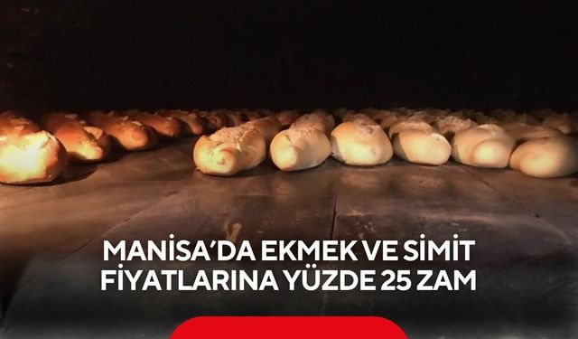 Manisa’da ekmek ve simit fiyatlarına yüzde 25 zam