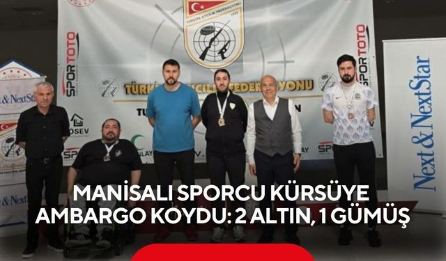 Manisalı sporcu kürsüye ambargo koydu: 2 altın, 1 gümüş